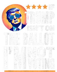 If Trump Isnt On The Ballot Im Not Voting Trump 2024 Tall Long Sleeve T-Shirt