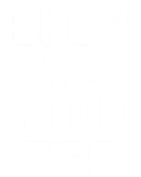 Show Me Your Tips Gift Funny Waiter Waitress Bartender Gift Mousepad