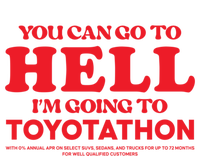 You Can Go To Hell Im Going To Toyotathon Gift Tall Long Sleeve T-Shirt