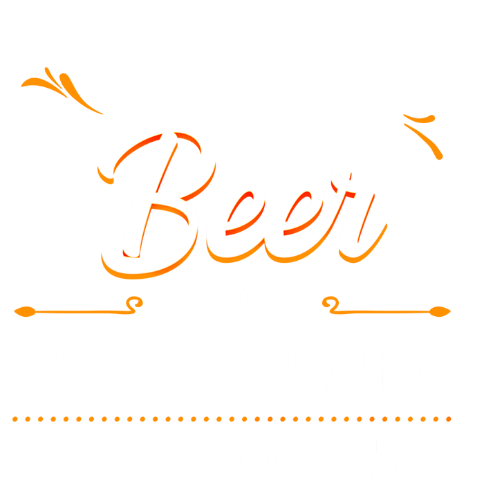 A Day Without Beer Is Like Just Ding I Have No Idea Funny Gift T-Shirt