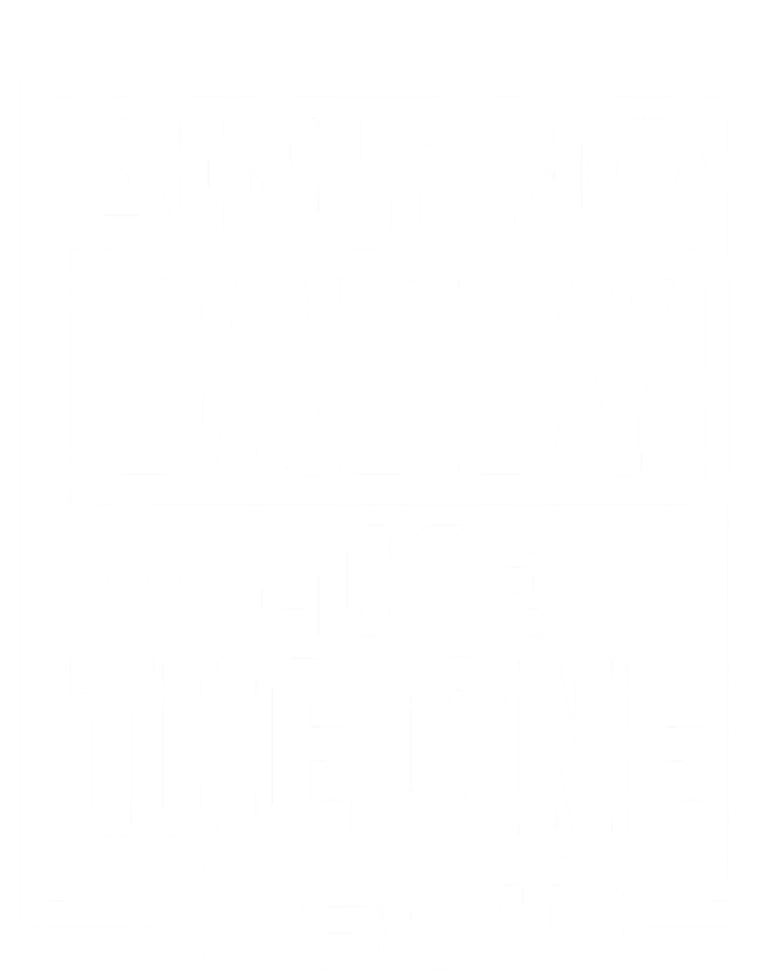 Aint No Daddy Like The One I Got Gift Tall Hoodie