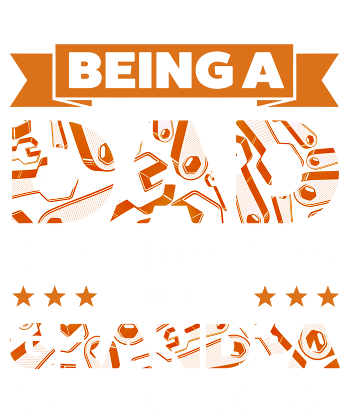 Being A Dad Is An Honor Being A Grandpa Family Gift T-Shirt