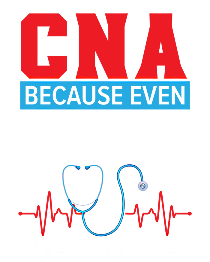 Cna Because Even Nurses Need Heroes Nursing Assistant Gift Sustainable Beanie