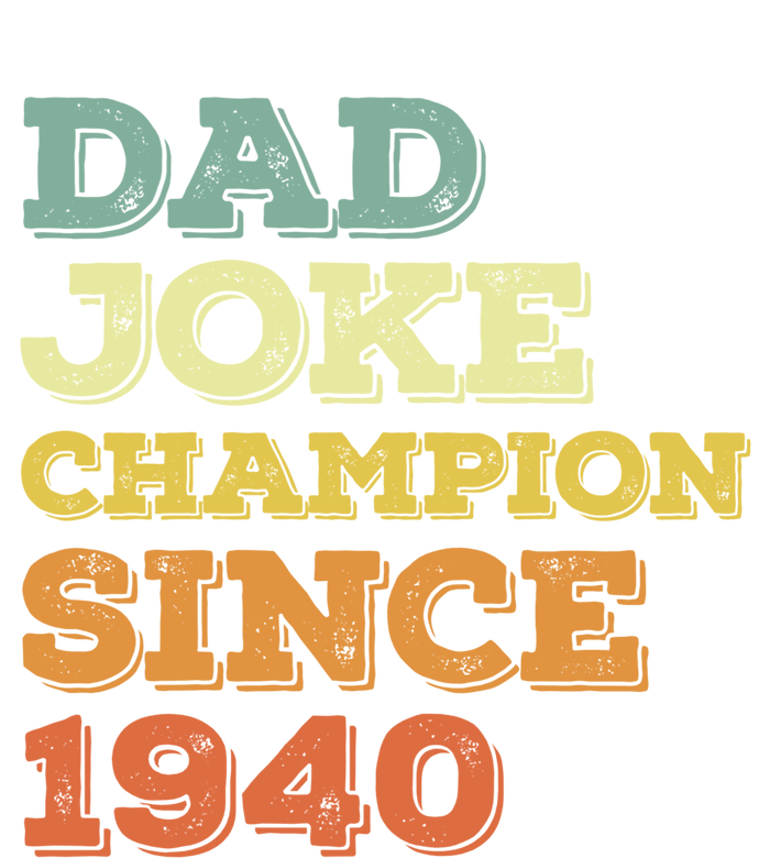 Dad Joke Champion Since 1940 Funny Gift Birthday Fathers Day Cool Gift Women's T-Shirt