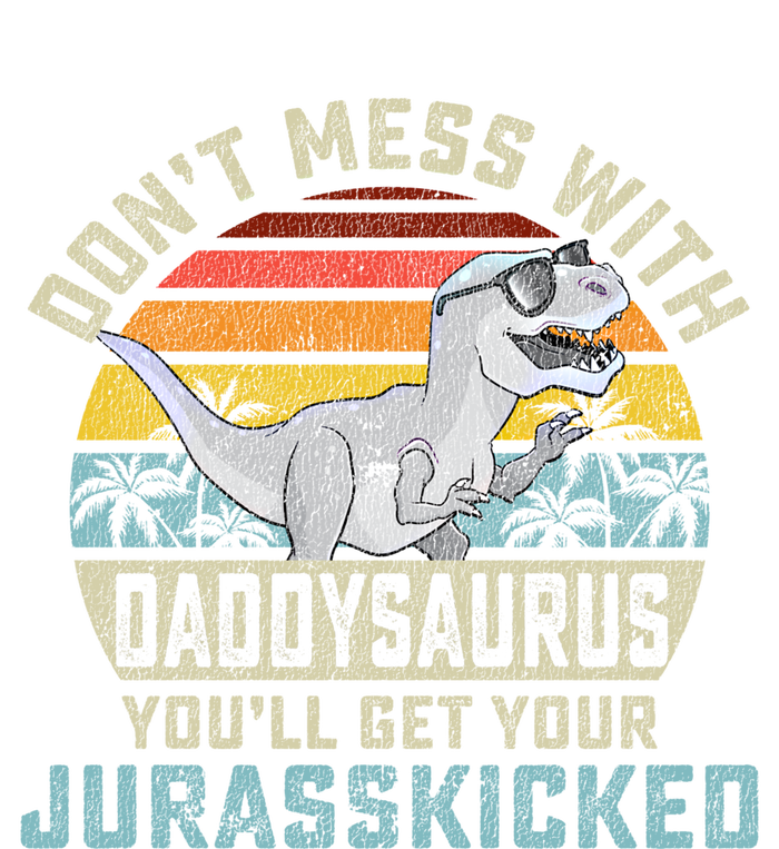 Dont Mess With Daddysaurus Youll Get Jurasskicked Daddy Meaningful Gift Hoodie