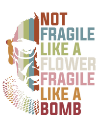 Not Fragile Like A Flower But A Bomb Ruth Bader RBG Feminist T-Shirt