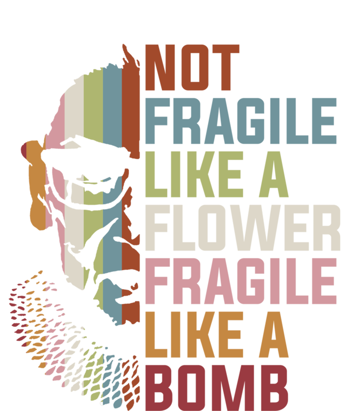 Not Fragile Like A Flower But A Bomb Ruth Bader RBG Feminist T-Shirt