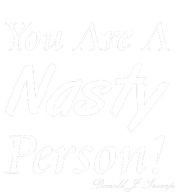 You Are A Nasty Person Funny CNN Town Hall Donald J. Trump Quote Flat Bill Trucker Hat