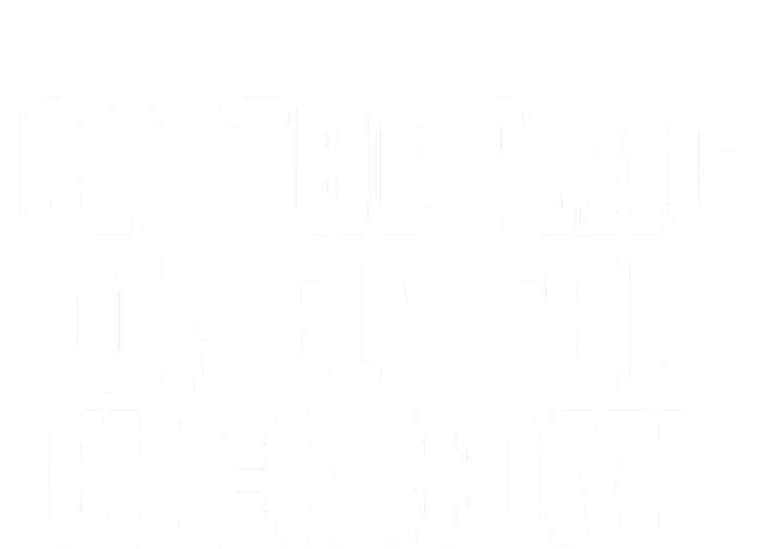 Fly The Flag Or Fly The Fuck Home Gift Women's Racerback Tank