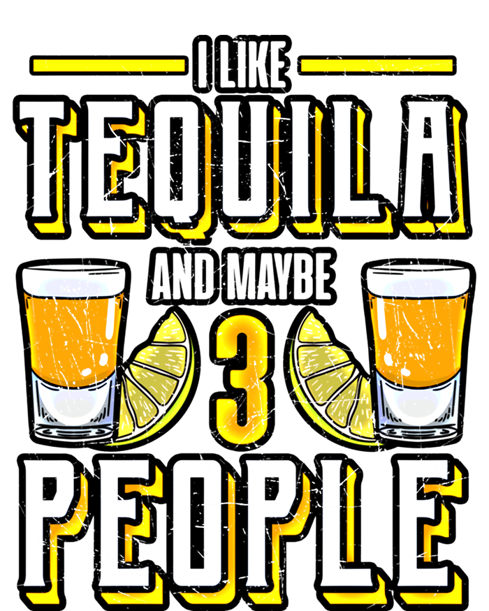 I Like My Tequila And Maybe 3 People Gift Alcohol Gift Cute Gift T-Shirt