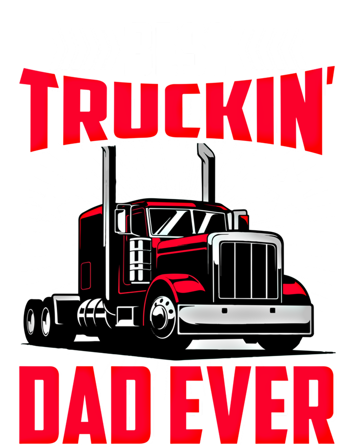 Best Trucking Dad Ever Trucker Funny Truck Driver Father Great Gift Tall T-Shirt