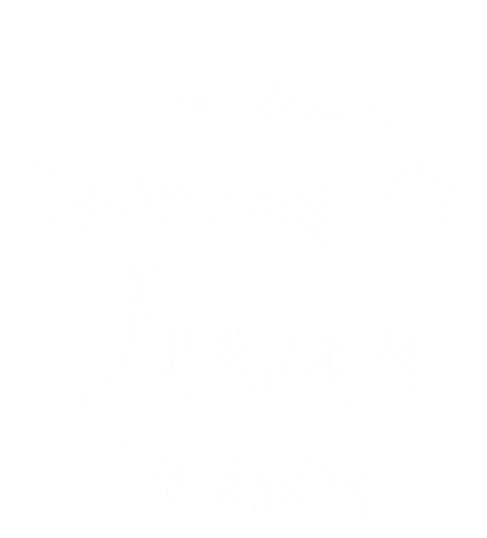 Im Only Talking To Jesus Today Gift Hoodie