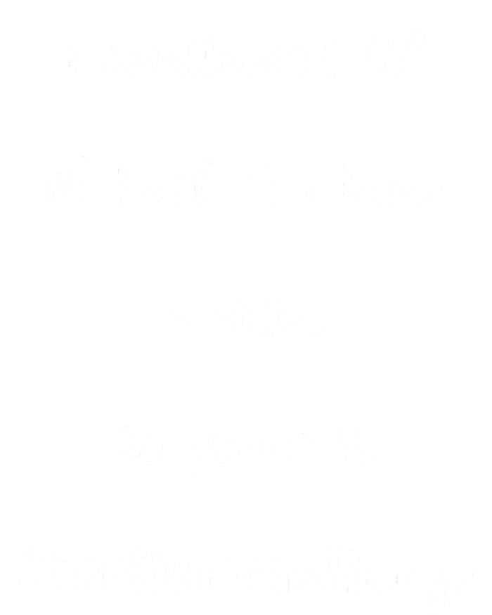 I Swallowed 18 Of Beef And Hve A Video To Prove It Be Binochanllenge T-Shirt