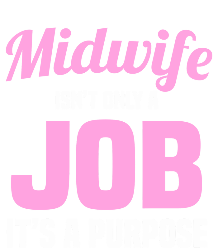 Midwife Healthcare Worker Labour Birth Job Purpose Meaningful Gift T-Shirt