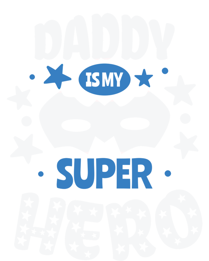 Father Daddy Is My Super Hero Daddy Is My Super Hero Cool Gift Toddler Sweatshirt