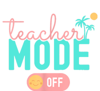 Teacher Mode Off Happy Last Day Of School Summer Break Funny T-Shirt