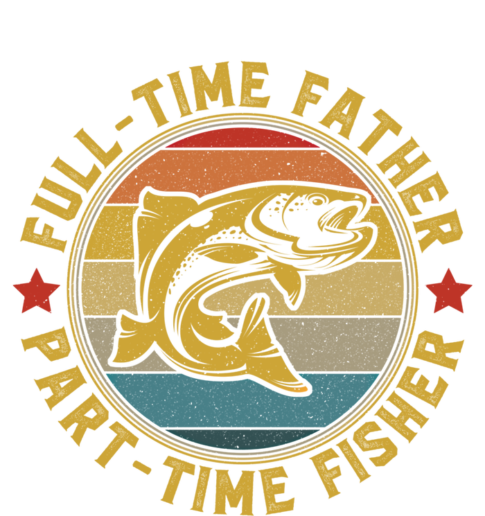 Fullgifttime Father Part Time Fisher Gift Funny Bass Fish Gift T-Shirt