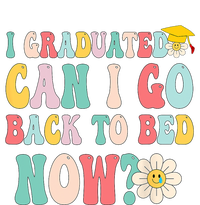 I Graduated Can I Go Back To Bed Now Funny Graduation Gift T-Shirt