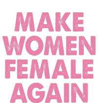 Make Women Female Again T-Shirt