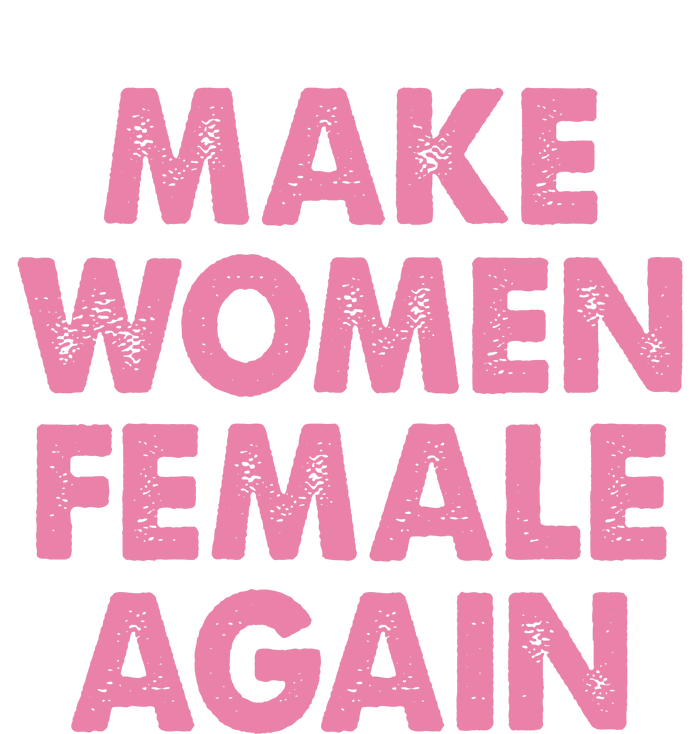 Make Women Female Again T-Shirt