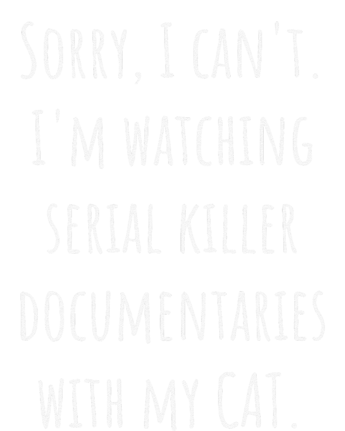 I Can’t I’m Watching Serial Killer Documentaries With My Cat T-Shirt