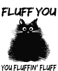 Fluff You You Fluffin Fluff Funny Cat Kitten T-Shirt