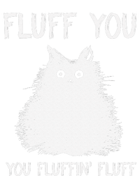 Fluff You You Fluffin Fluff Funny Cat Kittens T-Shirt