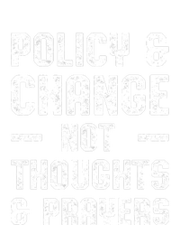 Policy & Change Not Thoughts & Prayers | Anti Gun T-Shirt