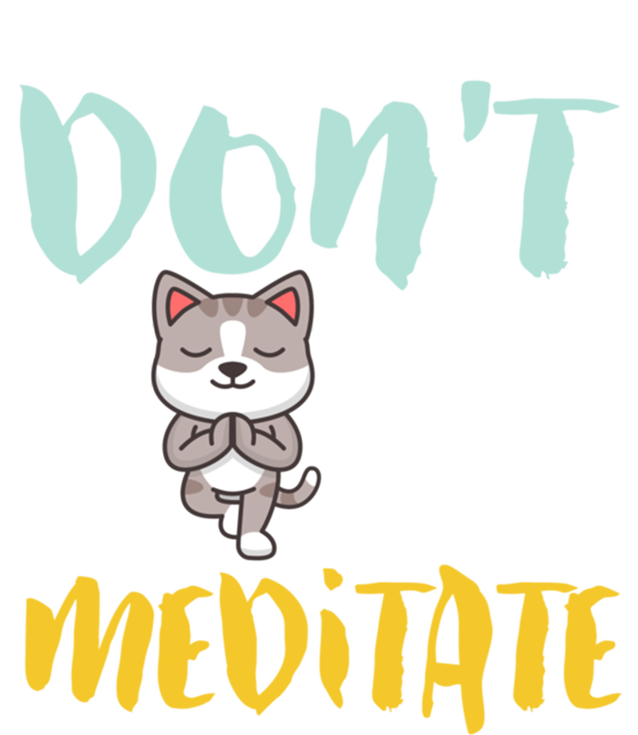 Dont Hate Meditate Funny And Cute Yoga Meditation Cat Lover Cool Gift T-Shirt