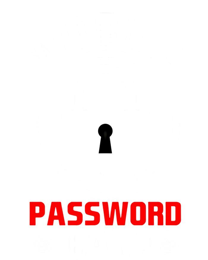 Funny Lock World Password Day! Password Day Meaningful Gift T-Shirt