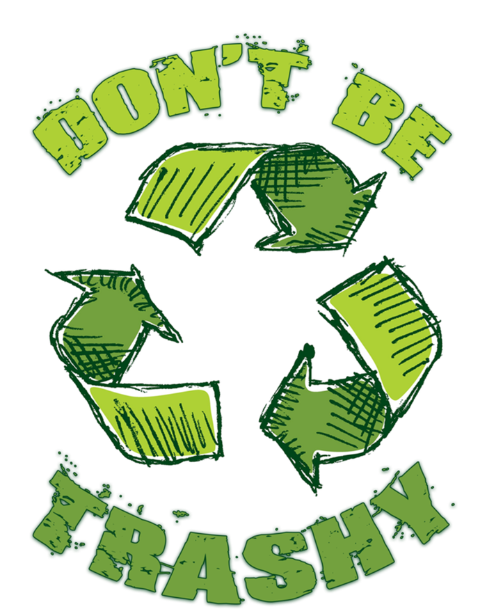 Earth Day Dont Be Trashy Save Planet Recycle Support Ecology Cool Gift Toddler T-Shirt