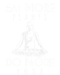 Eat More Plants Do More Yoga Funny Gift T-Shirt