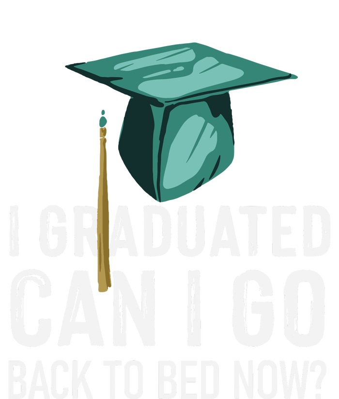 I Graduated Can I Go Back To Bed Now Funny Graduation Womens Funnel Neck Pullover Hood