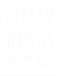 Mothers Day Funny Gift Funny Mama Needs A Nap Gift Cool Gift T-Shirt