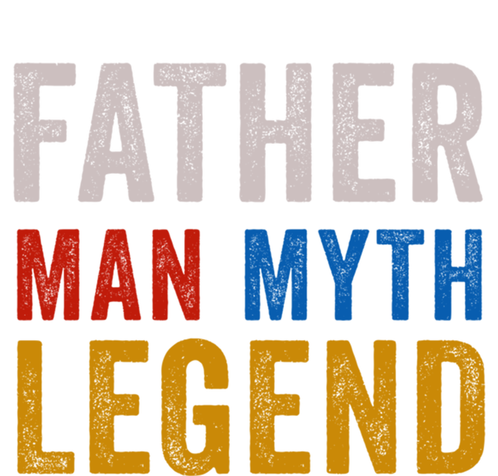 Father Myth Legend Dad Daddy Fathers Day Gift T-Shirt