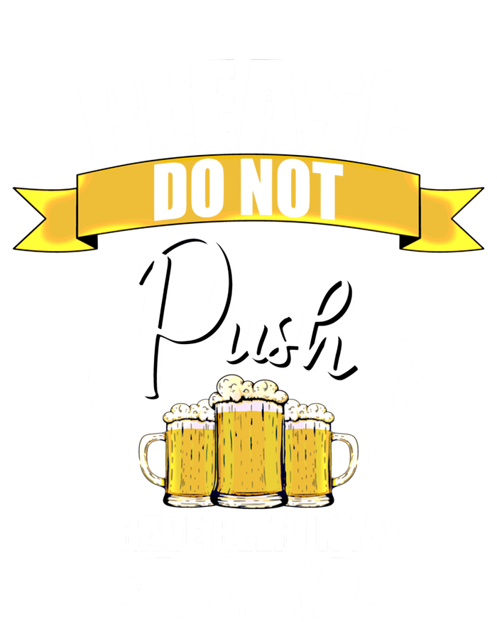 Please Do Not Push I Have Beer In My Belly Gift Women's T-Shirt