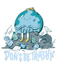 Dont Be Trashy Globe Earth Day Nature Lover Activist Ecology Cute Gift T-Shirt