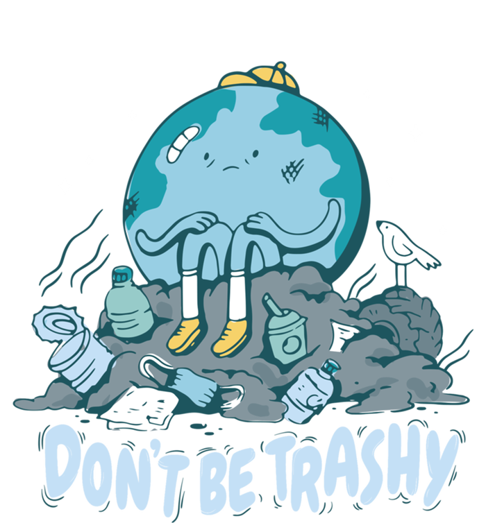 Dont Be Trashy Globe Earth Day Nature Lover Activist Ecology Cute Gift T-Shirt