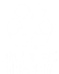 Dont Be Trashy Gift Funny Saying Sarcastic Green Recycle Funny Gift Doggie Tank