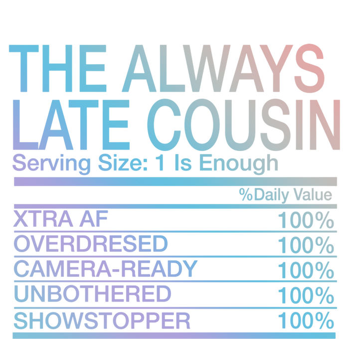 The Always Late Cousin Cool Gift Long Sleeve Shirt