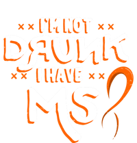 Im Not Drunk I Have Ms Orange Glial Scar Multiple Sclerosis Gift T-Shirt