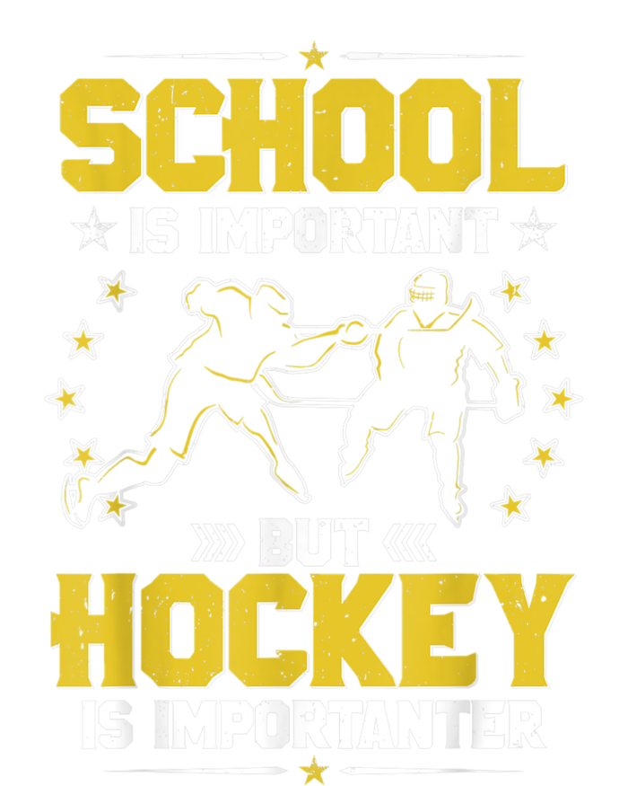 School Is Important But Hockey Is Importanter Hockey Tee T-Shirt