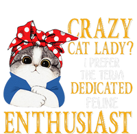 Womens Crazy Cat Lady I Prefer The Term Dedicated Feline Enthusiast T-Shirt