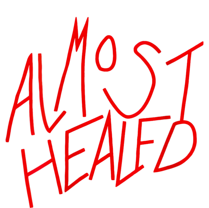 Almost Healed T-Shirt