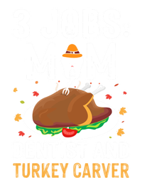 3 Jobs Mom Dentist Turkey Carver Family Dentistry Mommy Gift Tall Sweatshirt