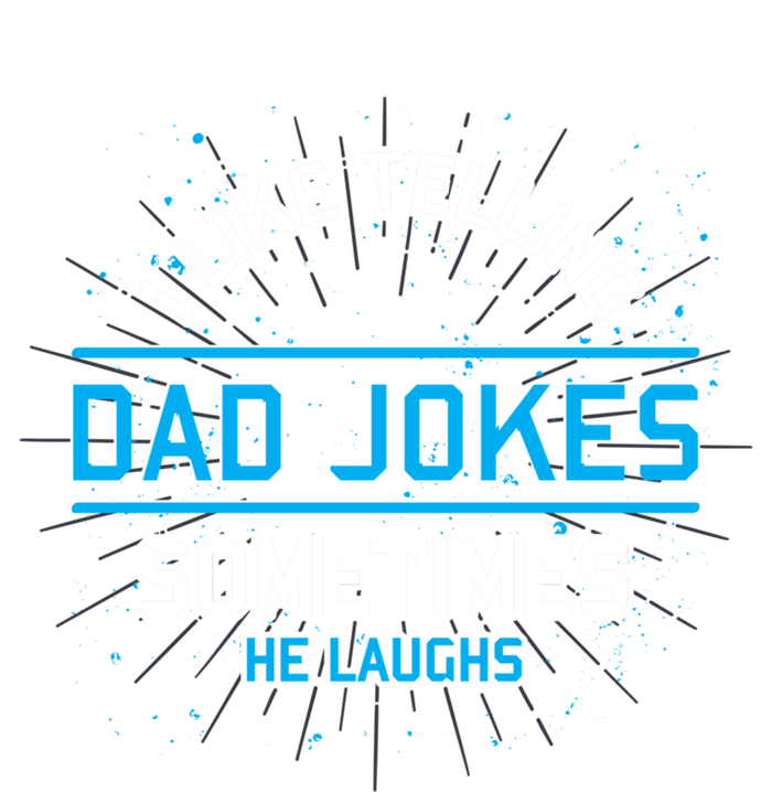 Funny I Like Telling Dad Jokes Sometimes He Laughs Dad Jokes Gift Toddler T-Shirt