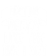 Aint No Daddy Like The One I Got Fathers Day Funny Dad Meaningful Gift Kids T-Shirt