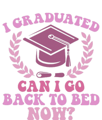 I Graduated Can I Go Back To Bed Now Graduation Student T-Shirt