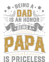 Being A Dad Is An Honor Being A Papa Is Priceless Humor Gift T-Shirt