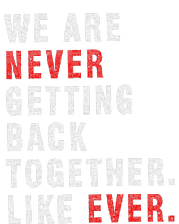 We Are Never Getting Back Together T-Shirt